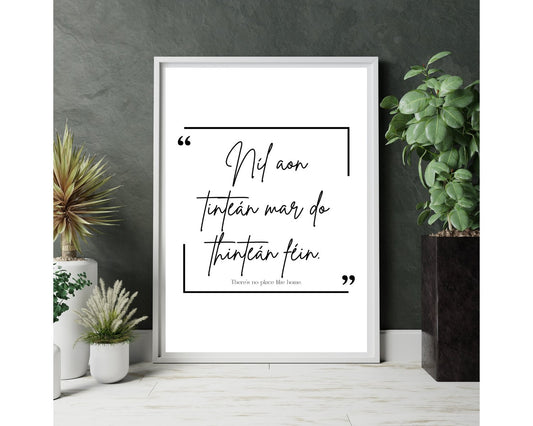 Níl Aon Tinteán Mar Do Thinteán Féin // There's No Place Like Home.