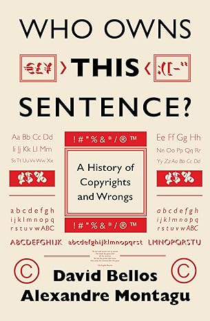 Who Owns This Sentence?: A History of Copyrights and Wrongs