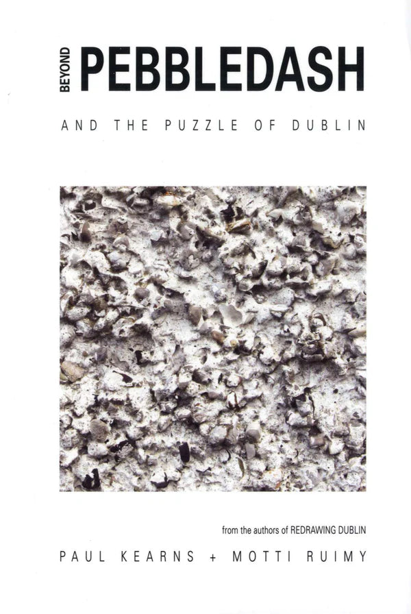 Beyond Pebbledash... and the Puzzle of Dublin