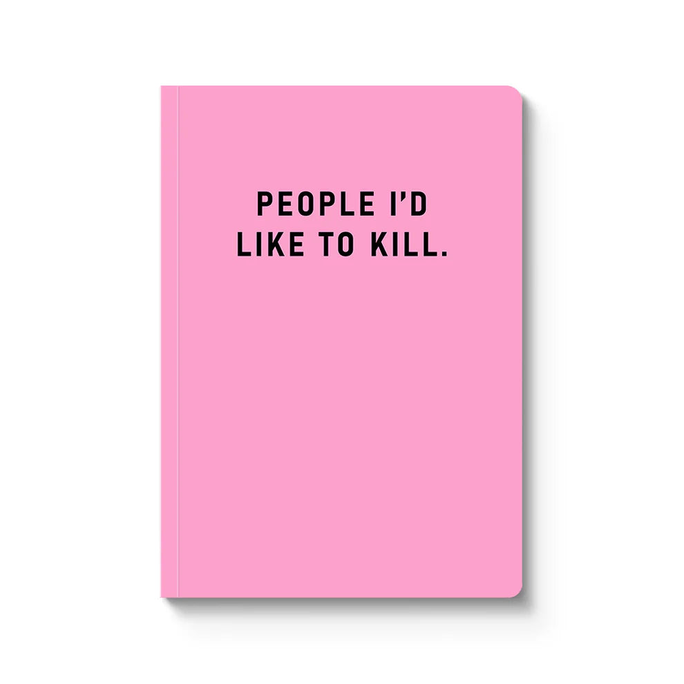 People I Would Like To Kill Paperback Notebook