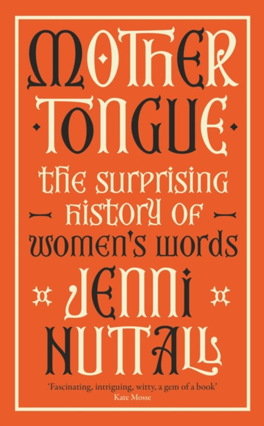 Mother Tongue : The Surprising History of Women's Words