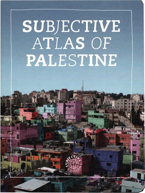 Subjective Atlas Of Palestine