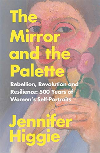 The Mirror and the Palette 500 Years of Women's Self-Portraits