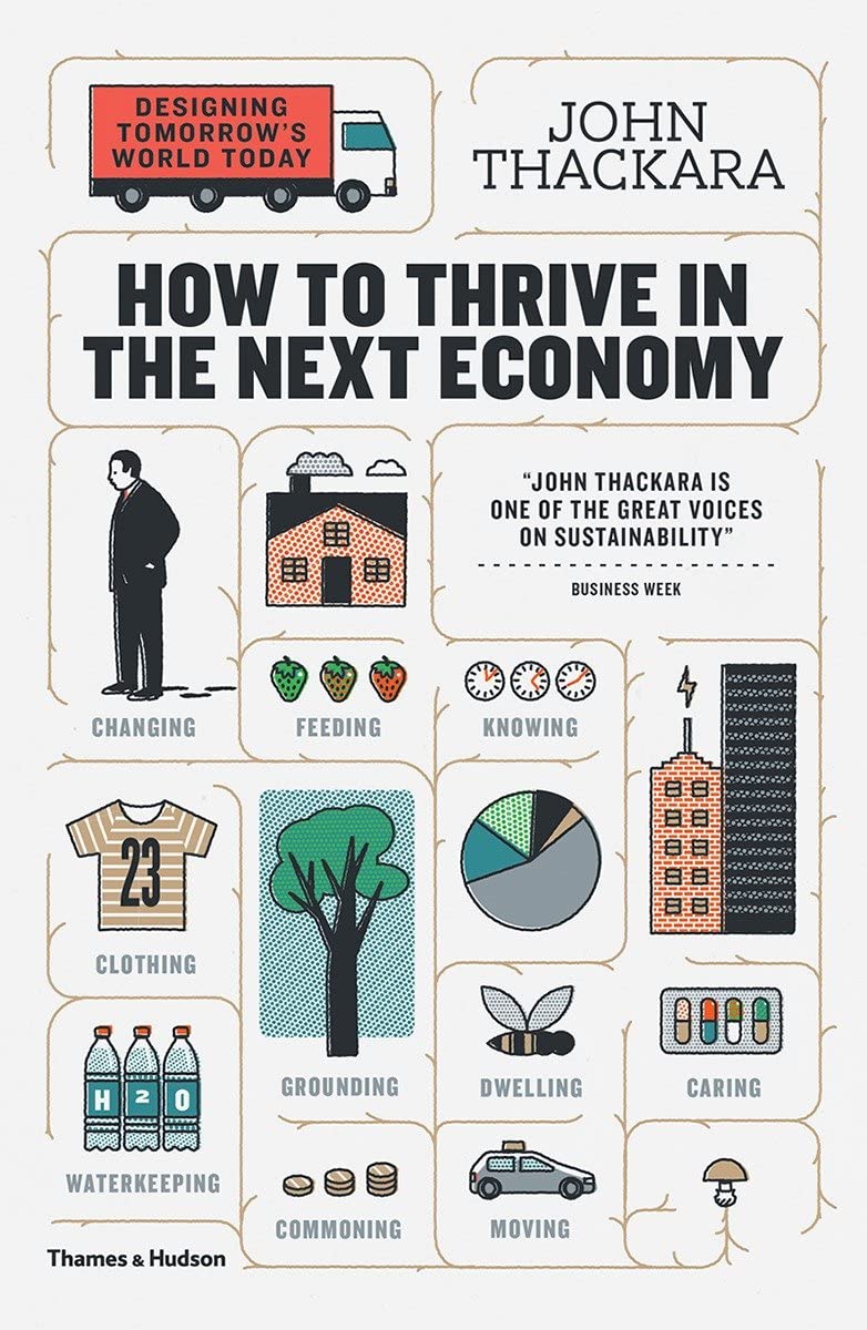 How to Thrive in the Next Economy: Designing Tomorrow's World Today