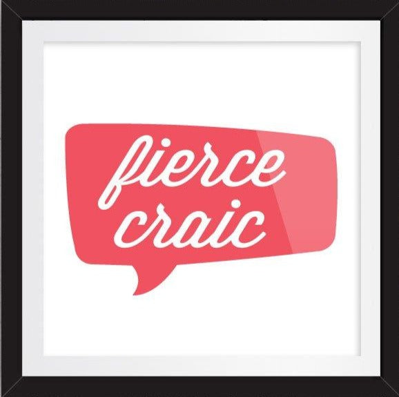 Fierce Craic Print