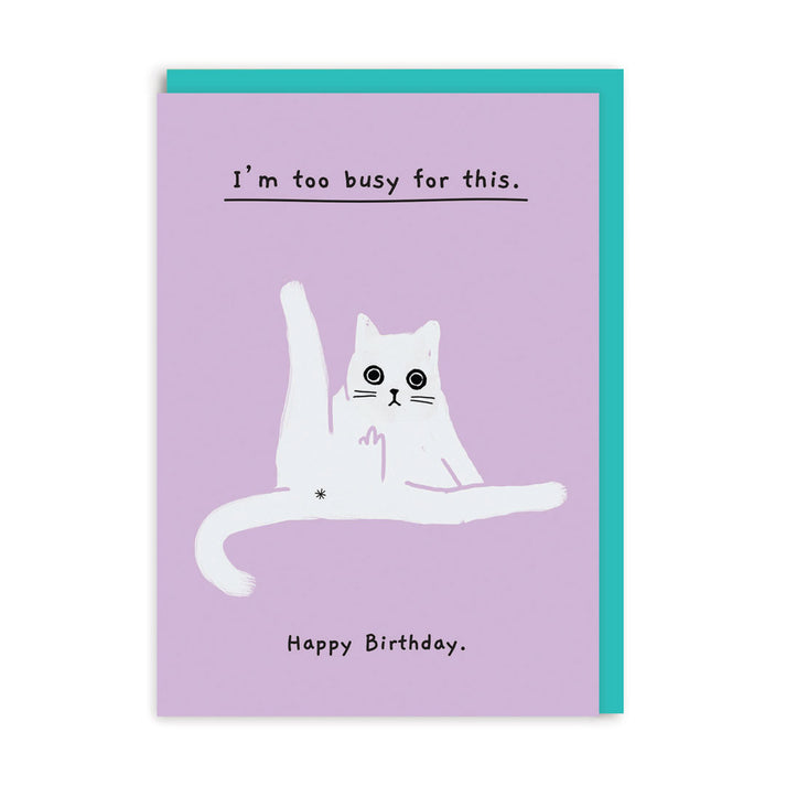 I'm too Busy for This, Happy Birthday Greeting Card