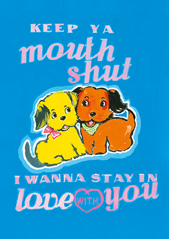 'Keep Ya Mouth Shut I Wanna Stay in Love with You' Greeting Card