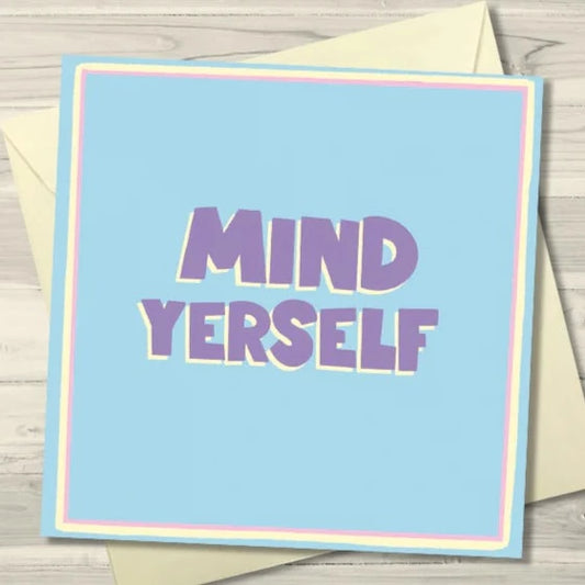 Mind Yerself Greeting Card