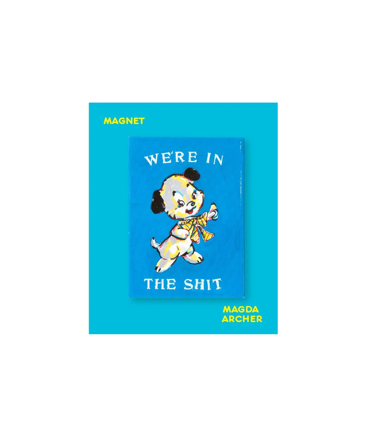 We're In The Shit Magnet