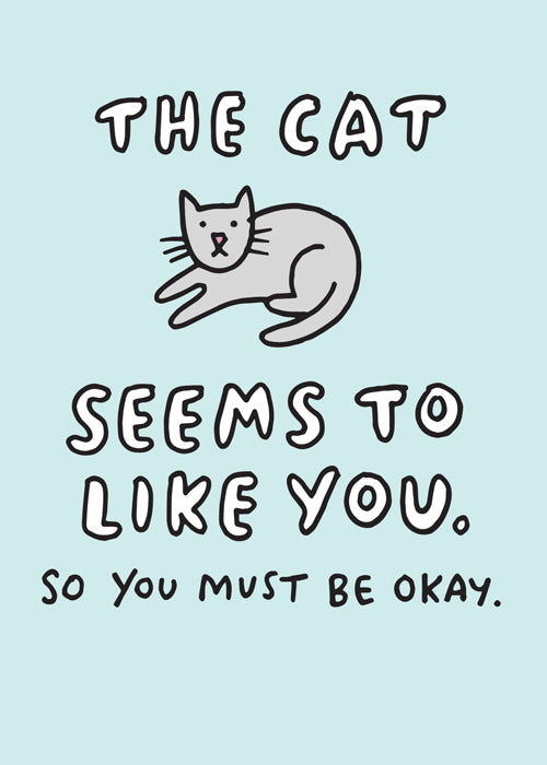 'Cat Seems To Like You So Must Be Okay' Greeting Card