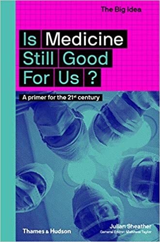 Is Medicine Still Good for Us? A Primer for the 21st Century