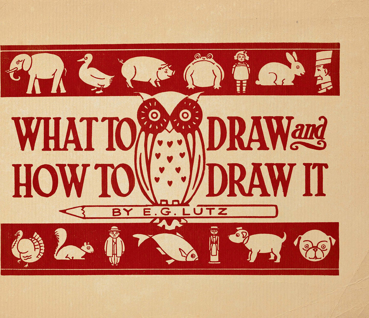 What to Draw and How to Draw it by E. G. Lutz