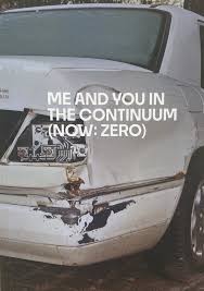 Me and You in the Continuum (Now: Zero)