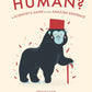What Make us Human: A Scientist’s Guide to our Amazing Existence
