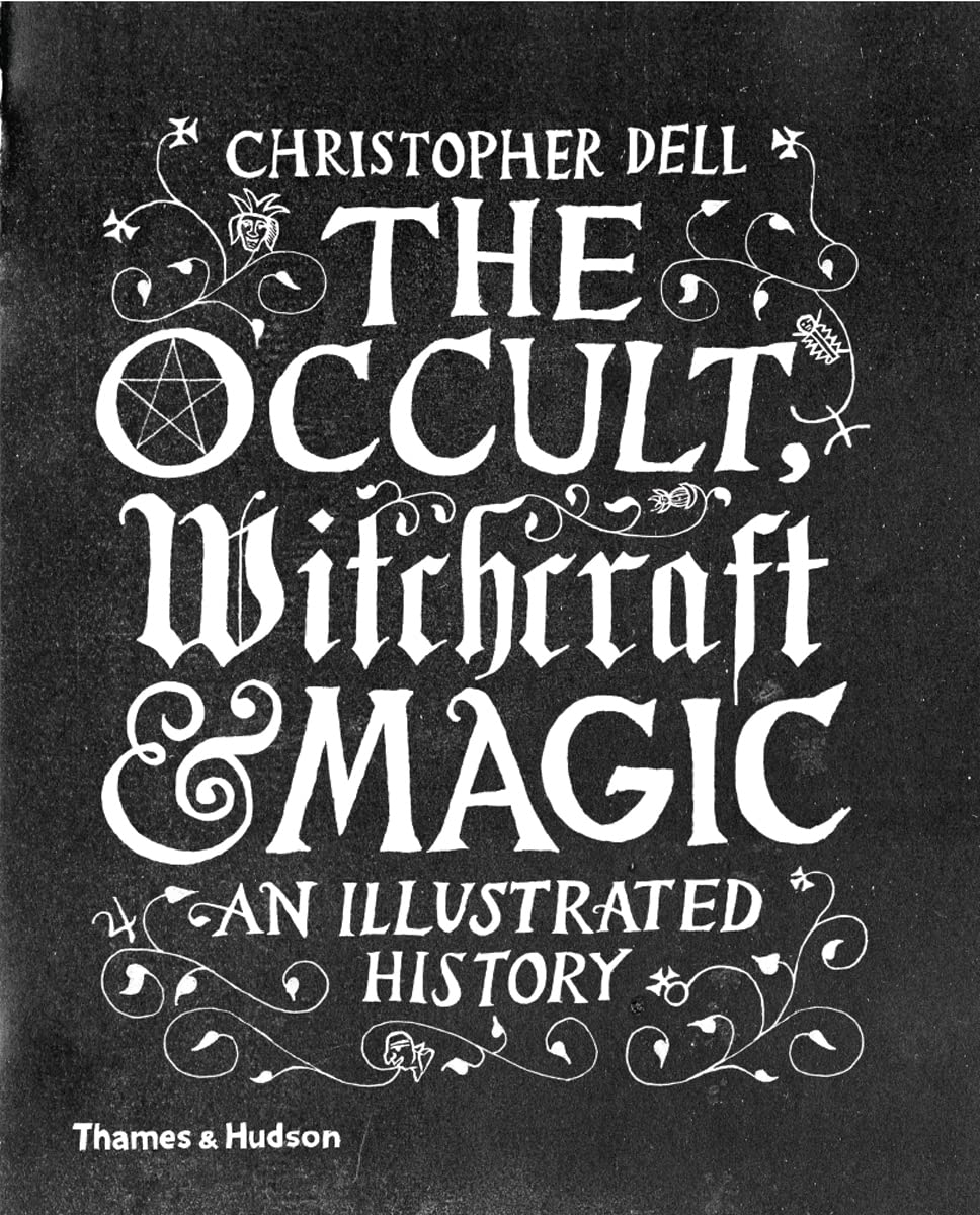 Occult, Witchcraft and Magic: An Illustrated History