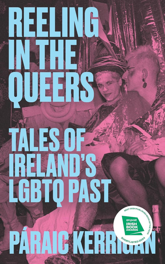 Reeling in the Queers; Tales of Ireland LGBTQ Past