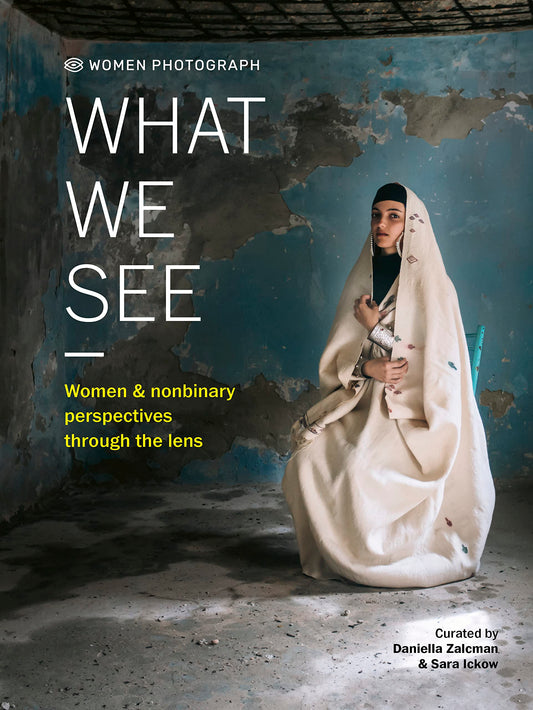 Women Photograph: What We See: Women and nonbinary perspectives through the lens