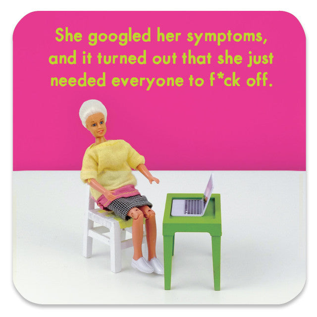 'She googled her symptoms' Coaster