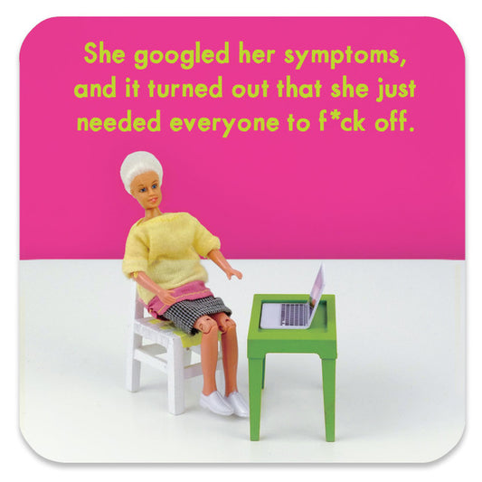 'She googled her symptoms' Coaster