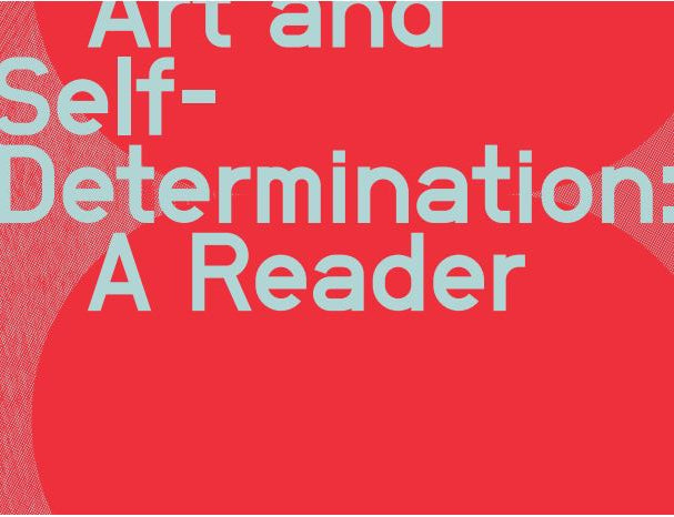 Art and Self-Determination: A Reader