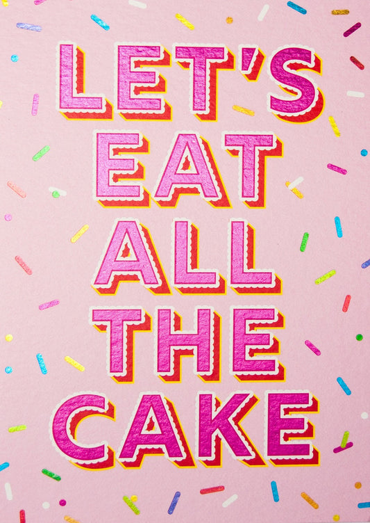 'Let's Eat All The Cake' Greeting Card