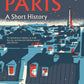 Paris - A Short History