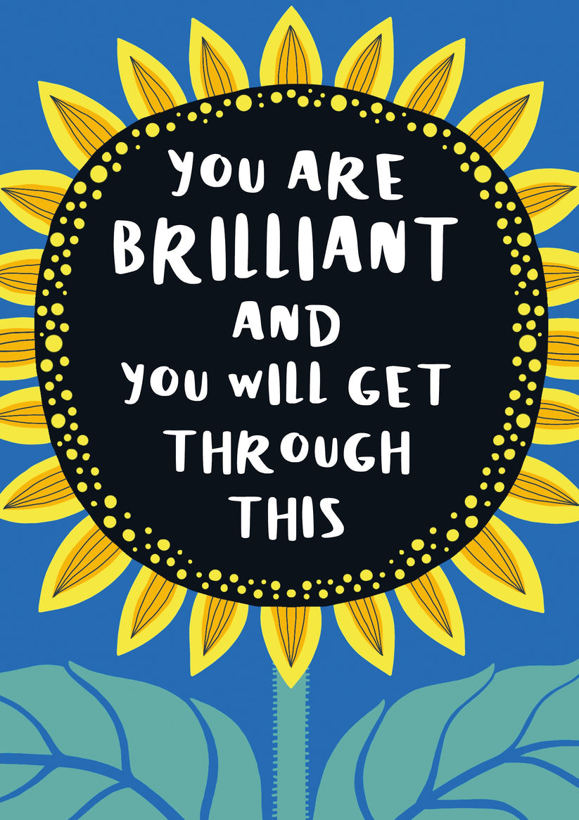 "You Are Brilliant And You Will Get Through This" Greeting Card