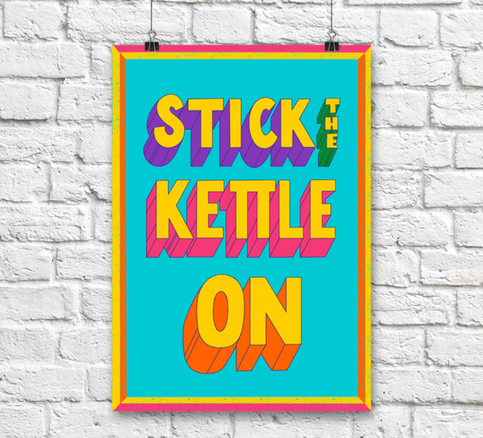 Stick The Kettle On A3 Print
