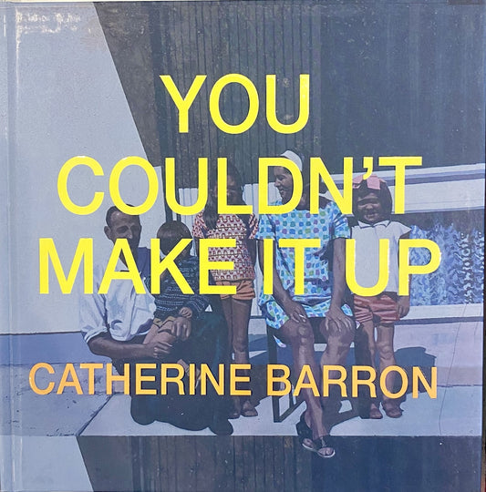 You Couldn't Make it Up - Catherine Barron