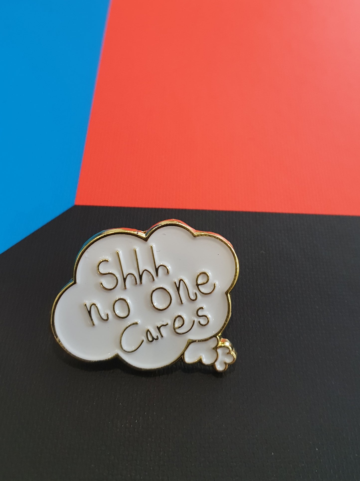 Shh No One Cares Pin