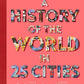 A History of the World in 25 Cities