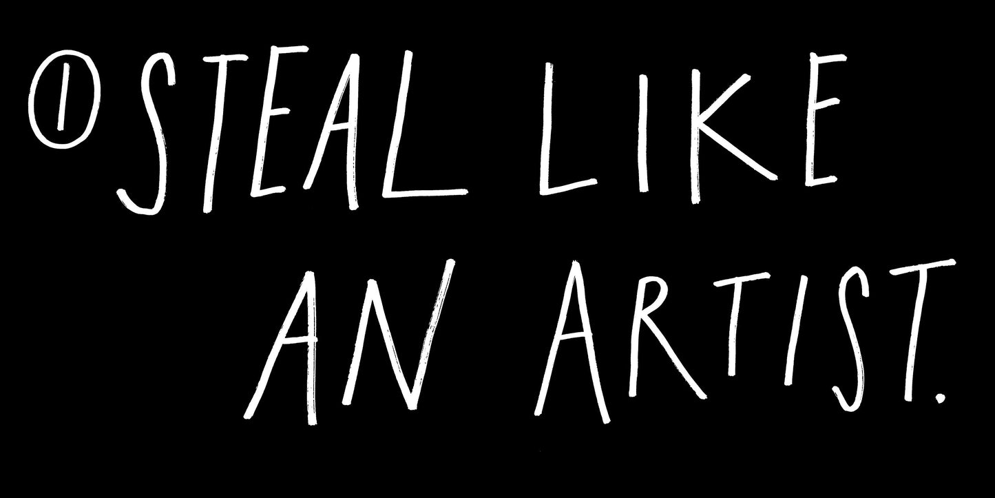 Steal Like An Artist: 10 Things Nobody Told You About Being Creative