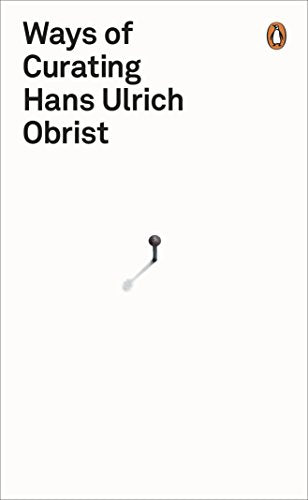 Ways of Curating: Hans Ulrich Obrist