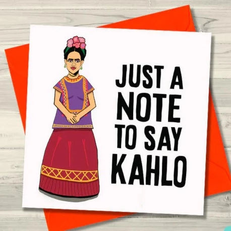 Frida Kahlo- Just a note to Say Kahlo  Greeting Card