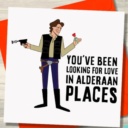 Han Solo - Looking for love in Alderaan Places Greeting Card