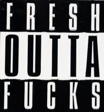 Fresh Outta Fucks Pin Badge