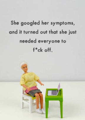 'She Googled Her Symptoms,And It Turned Out That She Just Needed...'  Greeting Card