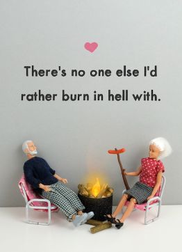 'There's No One Else I'd Rather Burn In Hell With'  Greeting Card