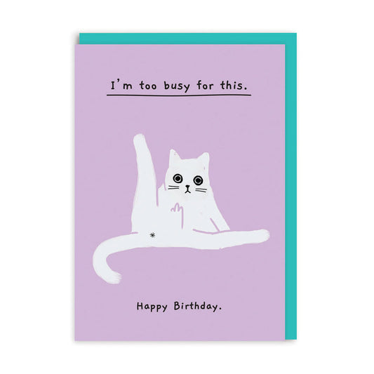 Birthday, too busy for this Greeting Card