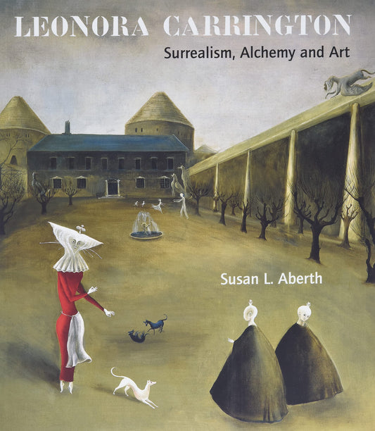 Leonora Carrington: Surrealism, Achemy & Art