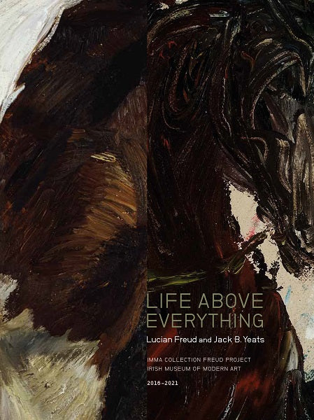 Life Above Everything - Lucian Freud and Jack B. Yeats