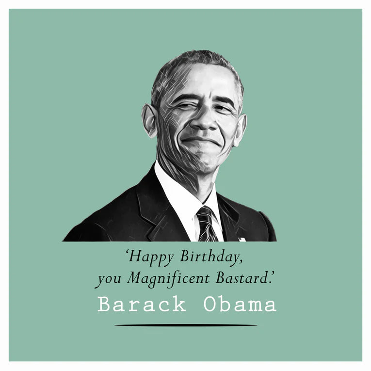 Barack Obama Card - Happy Birthday, You Magnicent Bastard