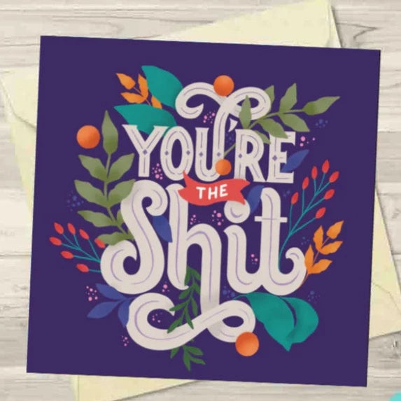 You're The Shit Greeting Card