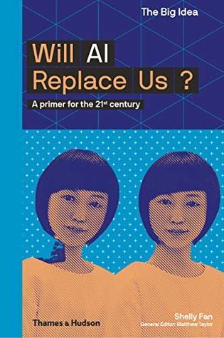 Will AI Replace Us? A Primer for the 21st Century