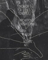 Apichatpong Weerasethakul: For Tomorrow For Tonight