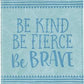Be Kind Be Fierce Be Brave Journal