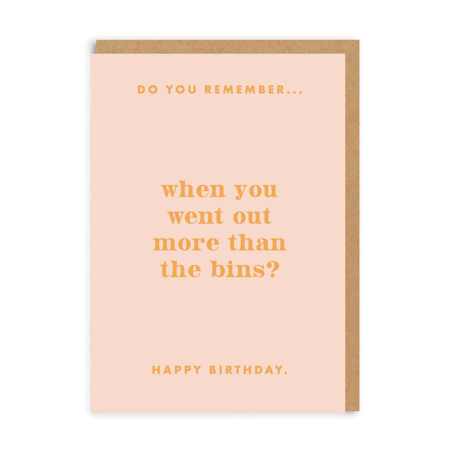 Do You Remember Going Out More Than The Bins? Greeting Card