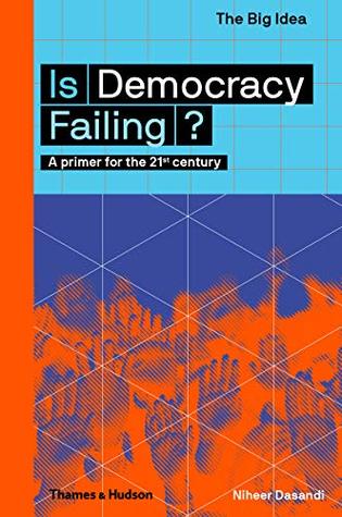 Is Democracy Failing? A Primer for the 21st Century
