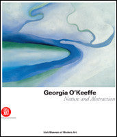 Georgia O'Keeffe: Nature and Abstraction