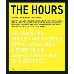 The Hours: Visual Arts of Contemporary Latin America